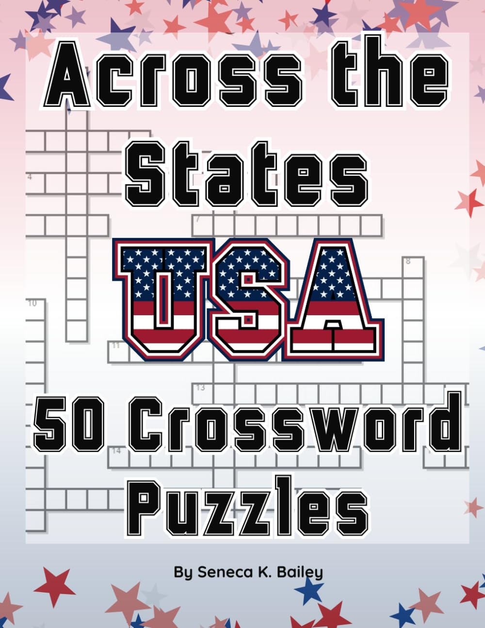 Across The States USA 50 Crossword Puzzles United States Of America State Facts Bailey Seneca K 9798863625935 Amazon Books Across The States USA 50 Crossword Puzzles United States Of America State Facts Bailey Seneca K 9798863625935 Amazon Books