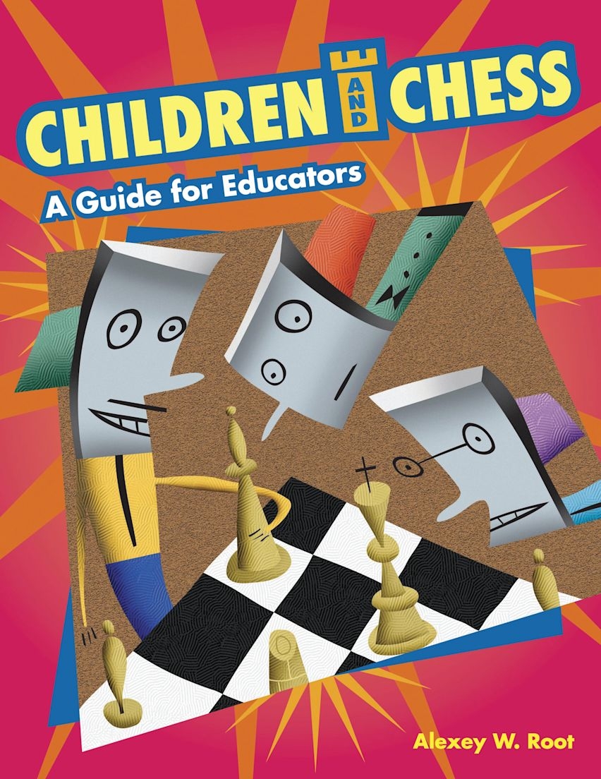 Children And Chess A Guide For Educators Alexey W Root 