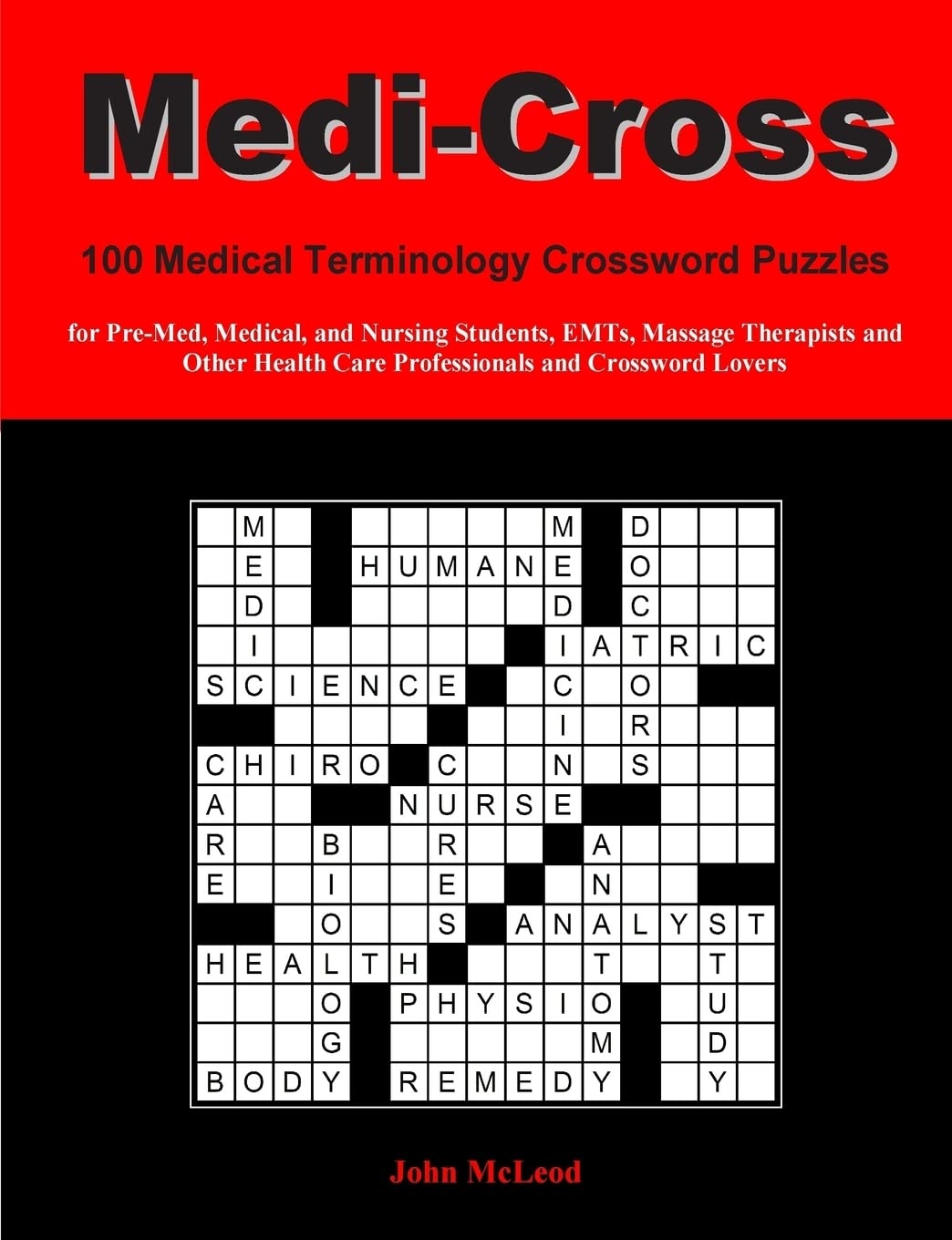 Medi Cross 100 Medical Terminology Crossword Puzzles For Pre Med Medical And Nursing Students EMTs Massage Therapists And Other Health Care Professionals And Crossword Lovers McLeod John 9781470078218 Amazon Books