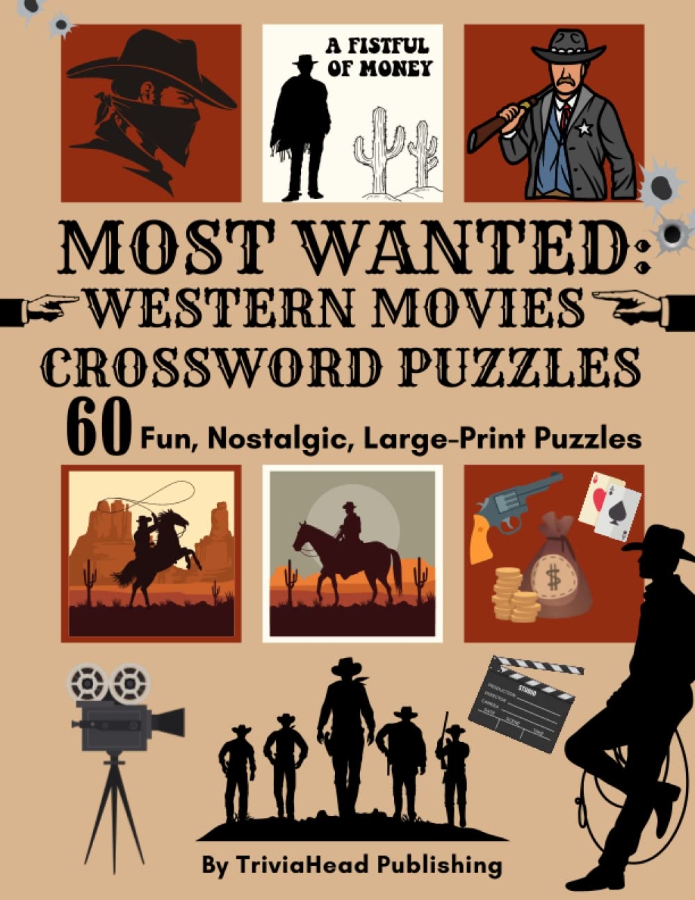 MOST WANTED WESTERN MOVIES CROSSWORD PUZZLES 60 Fun Nostalgic Large Print Puzzles Over 1500 Clues Waiting To Be Solved Full Of Classic Western 