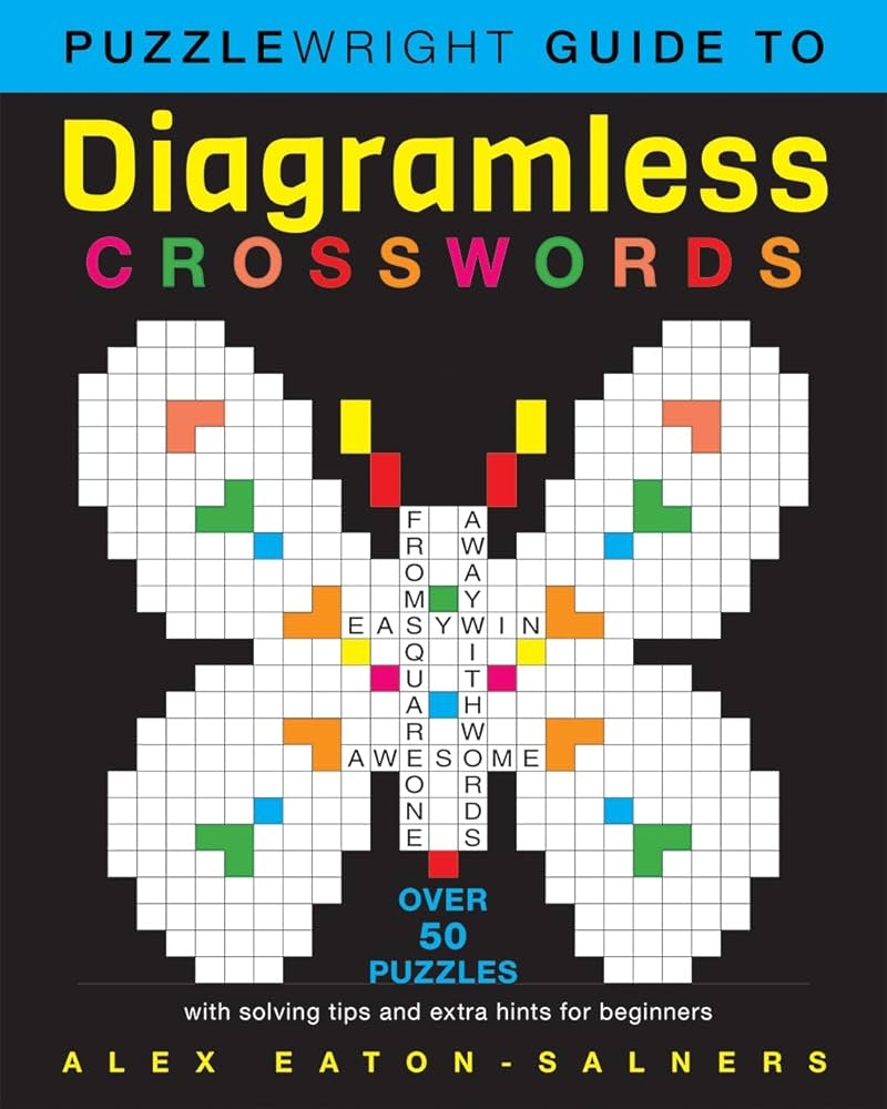 Puzzlewright Guide To Diagramless Crosswords Over 50 Puzzles With Solving Tips And Extra Hints For Beginners Puzzlewright Guide To Diagramless Crosswords Over 50 Puzzles With Solving Tips And Extra Hints For Beginners