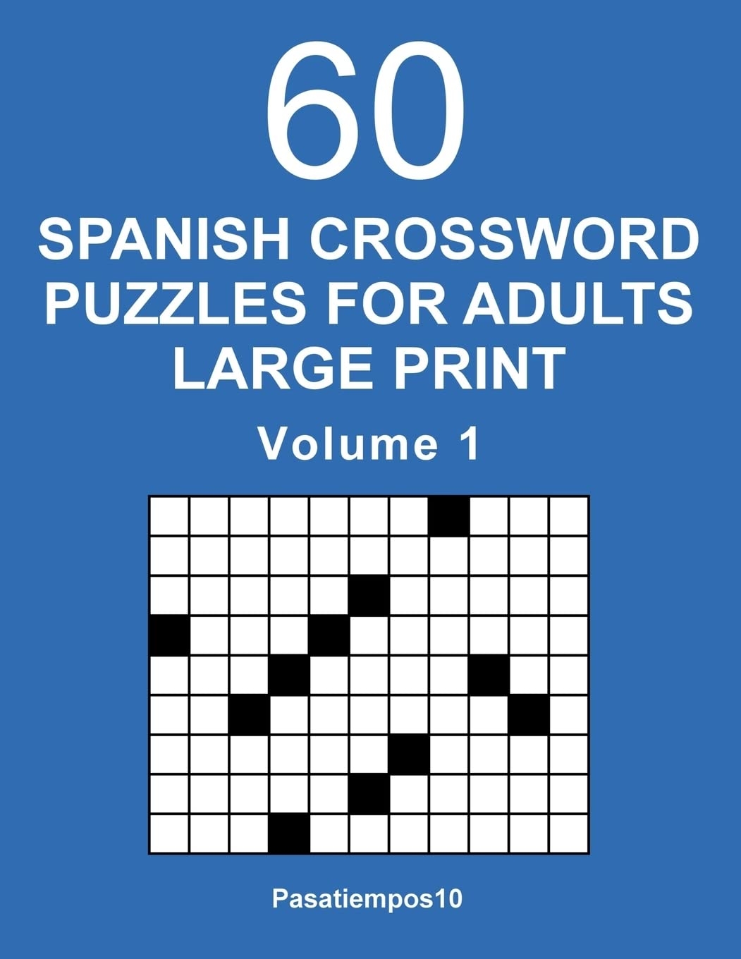 Spanish Crossword Puzzles For Adults Large Print Volume 1 Spanish Edition Pasatiempos10 9781542744034 Amazon Books