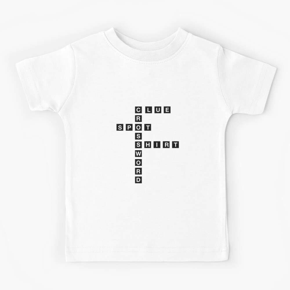 Spot On A Shirt Crossword Clue Kids T Shirt Spot On A Shirt Crossword Clue Kids T Shirt