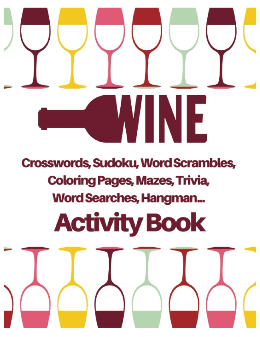 Wine Crosswords Sudoku Word Scrambles Coloring Pages Mazes Trivia Word Searches Hangman Activity Book Wine Down And Chill With Wine Crosswords Sudoku Word Scrambles Coloring Pages Mazes Trivia Word Searches Hangman Activity Book Wine Down And Chill With