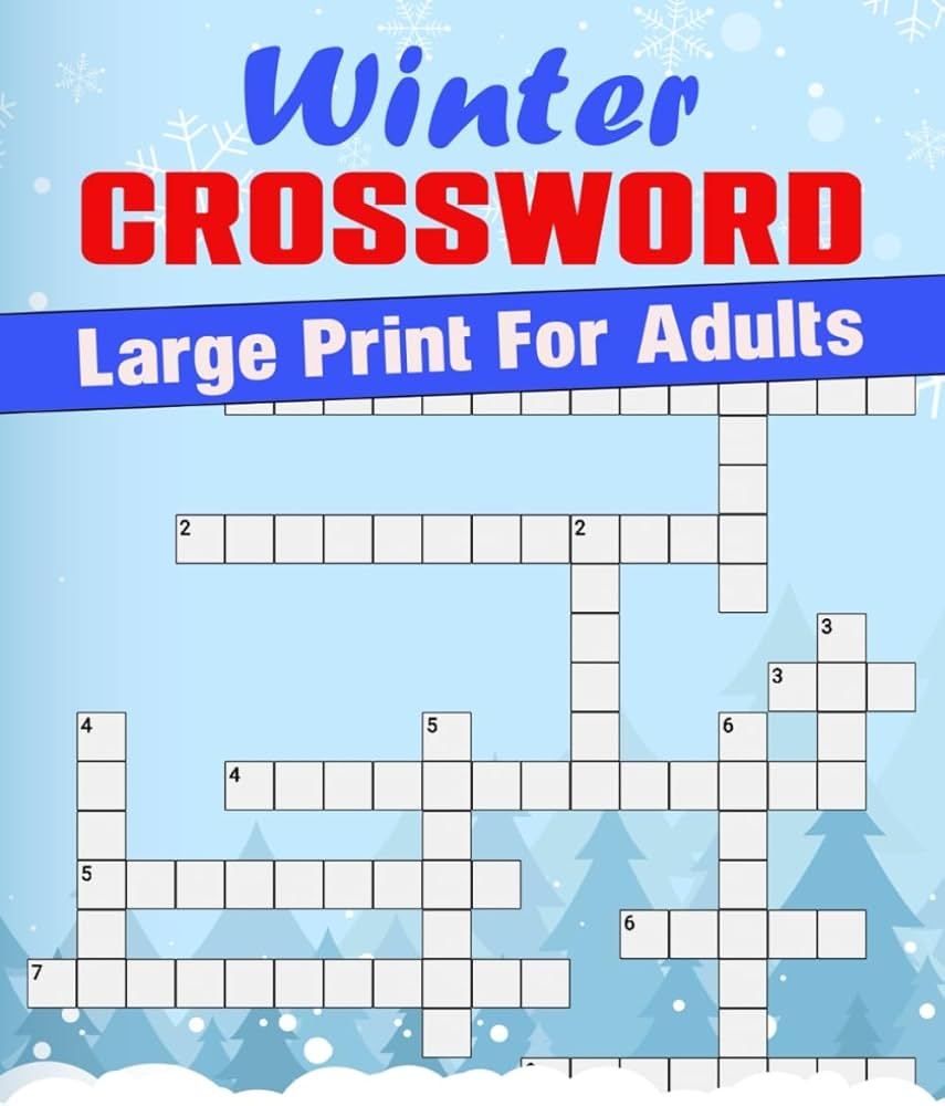 Winter Crossword Large Print For Adults Medium Winter Crossword Puzzle Book For Seniors Boost Your Brain Power Winter Crossword Large Print For Adults Medium Winter Crossword Puzzle Book For Seniors Boost Your Brain Power